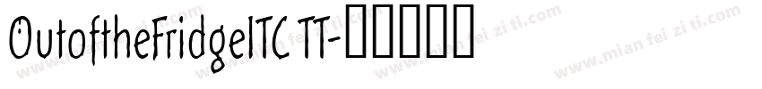 OutoftheFridgeITC TT字体转换